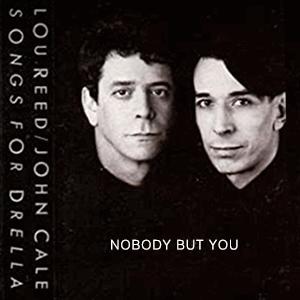 Lou Reed and John Cake - Nobody but you.