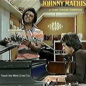 Johnny Mathis con Calderón - Touch The Wind (Eres tú)
