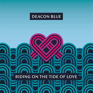 Deacon Blue - Riding on the tide of love