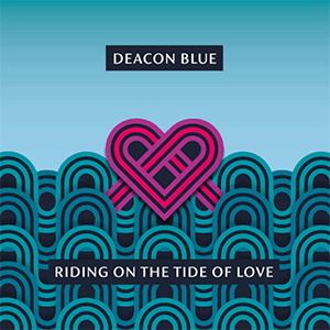 Deacon Blue - Riding on the tide of love