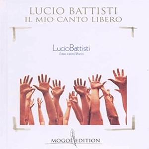 Lucio Battisti - Il mio canto libero