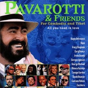 Luciano Pavarotti and Friends for Cambodia and Tibet - All you need is love