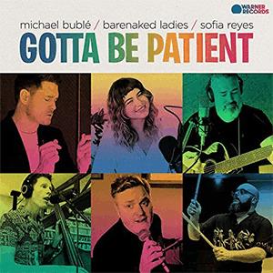Michael Bublé, Barenaked Ladies and Sofia Reyes - Gotta be patient