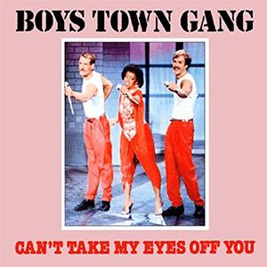 Boys Town Gang - Cant take my eyes off you.
