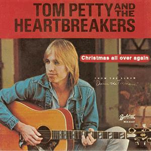 Tom Petty and The Heartbreakers - Christmas all over again.