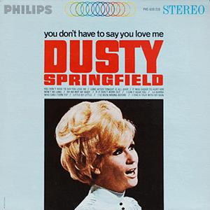 Dusty Springfield - You dont have to say you love me.