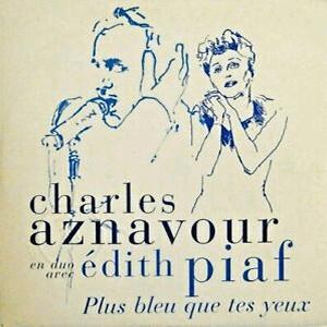 Edith Piaf y Charles Aznavour - Plus bleu que tes yeux
