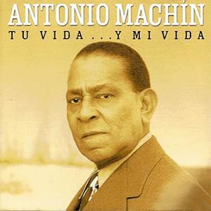 Antonio Machn - Tu vida y mi vida