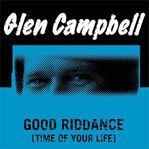 Glen Campbell - Good riddance (Time of your life)