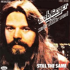 Bob Seger and The Silver Bullet Band - Still the same