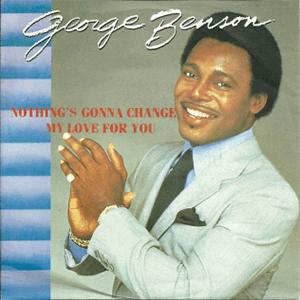 George Benson - Nothing´s gonna change my love for you