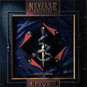 The Neville Brothers - Drift away