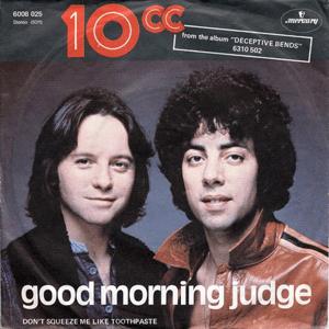 10cc - Good morning judge