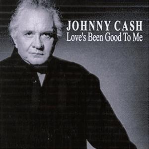 Johnny Cash - Loves been good to me