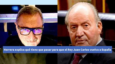 Herrera explica qué tiene que pasar para que el Rey Juan Carlos vuelva a España