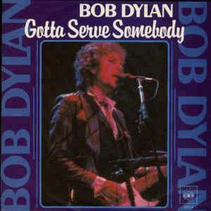 Bod Dylan - Gotta serve somebody