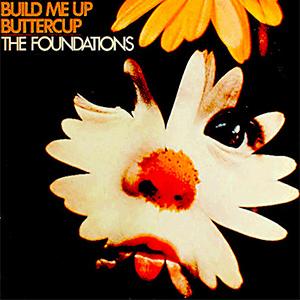 The Foundations - Build me up buttercup