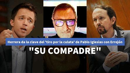 Herrera da la clave del tiro por la culata de Pablo Iglesias con Errejn: Su compadre