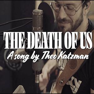 Theo Katzman - The death of us