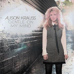 Alison Krauss - Gentle on my mind