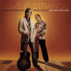 Jackson Browne and David Lindley Love is Strange Stay