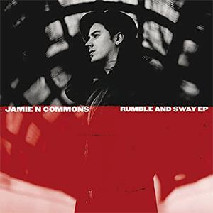 Jamie N Commons . Rumble and sway