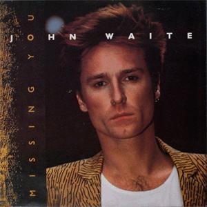 John Waite - Missing you.