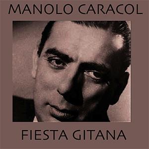 Manolo Caracol - Fiesta gitana