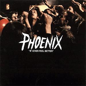 Phoenix - If I ever feel better