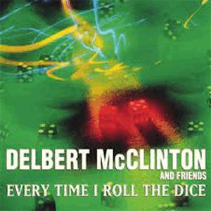 Delbert McClinton - Every time I roll the dice