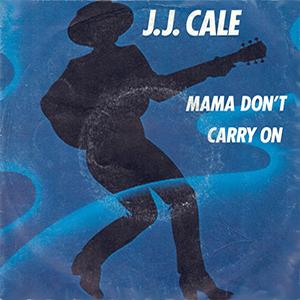 J.J. Cale - Mama dont