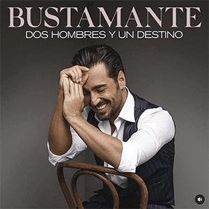 Bustamente - Dos hombres y un destino