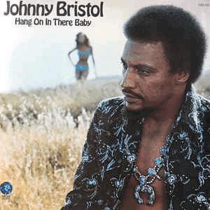 Johnny Bristol - Hang on in there baby...