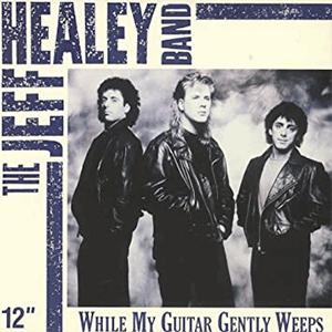 The Jeff Healey Band - While my guitar gently weeps.