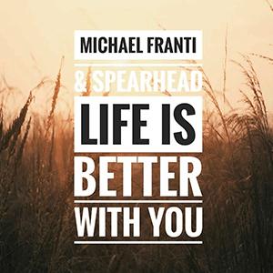 Michael Franti - Life is better with you