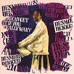 Desmond Dekker - You can get it if you really want