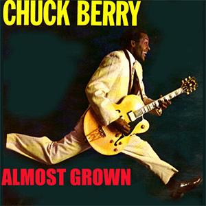 Chuck Berry - Almost grown