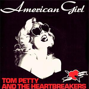 Tom Petty and The Heartbreakers - American girl.