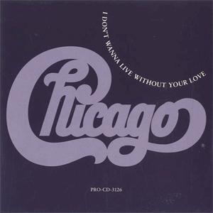 Chicago - I don't wanna live without your love