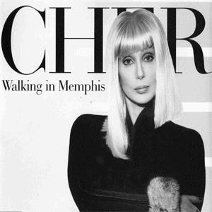 Cher - Walking in Memphis.