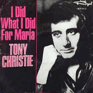 Tony Christie - I did what I did for Maria.