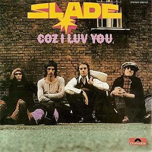 Slade - Coz I luv you