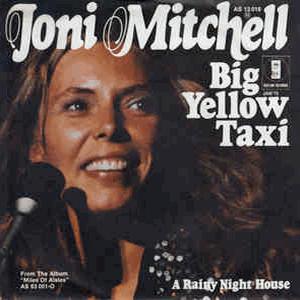 Joni Mitchell - Big Yellow taxi.