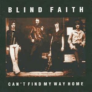 Blind Faith - Cant find my way home