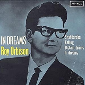 Roy Orbison - In dreams.