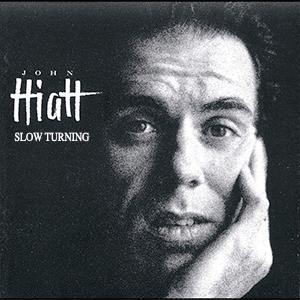 John Hiatt - Slow turning.