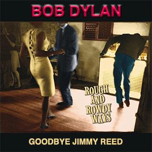 Bob Dylan - Goodbye Jimmy Reed.
