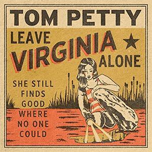 Tom Petty - Leave Virginia alone.