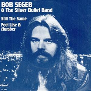 Bob Seger and The Silver Bullet Band - Still the same.