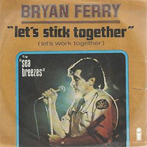 Bryan Ferry - Let´s stick together.